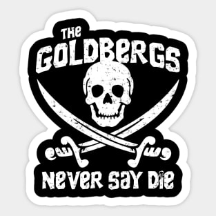 The Goldbergs Never Say Die Sticker